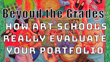 Beyond the Grades: How Art Schools REALLY Evaluate Your Portfolio