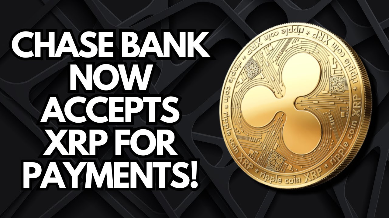 Chase Bank Now Accepts XRP for Payments! - YouTube