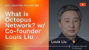 What is Octopus Network w/ Co-founder Louis Liu | Next Creators Podcast