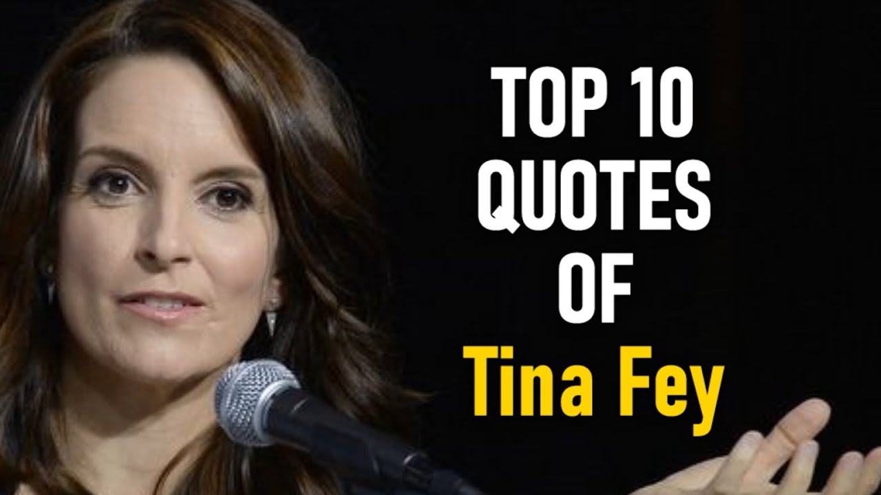 Top 10 Quotes of Tina Fey