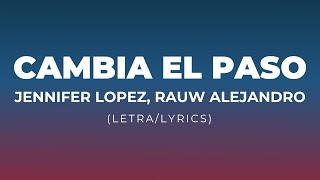 Jennifer Lopez, Rauw Alejandro - Cambia el Paso (Letra/Lyrics)