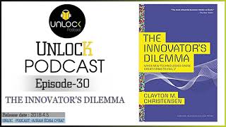 Unlock Podcast Episode #30: The Innovator's Dilemma