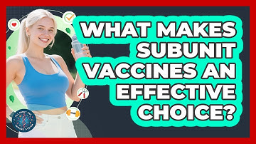 What Makes Subunit Vaccines An Effective Choice?
