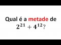 🔥 [Desafio #09] Qual é a metade de 2^21 + 4^12?