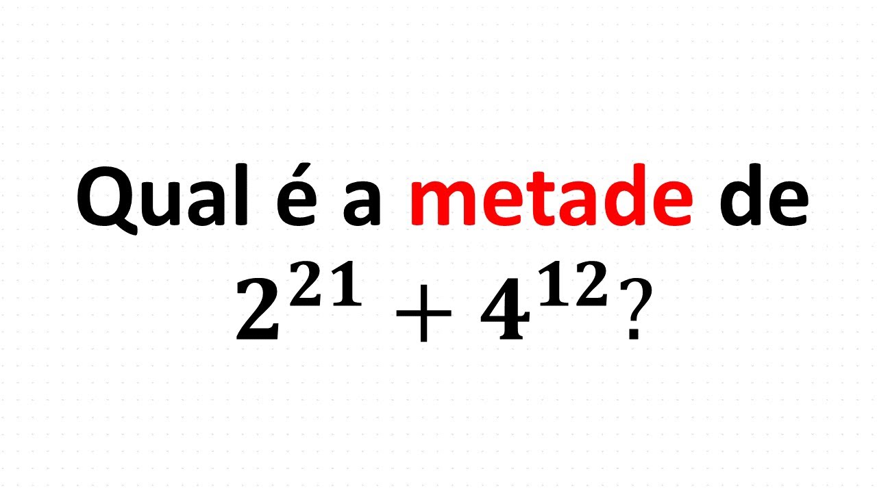 🔥 [Desafio #09] Qual é a metade de 2^21 + 4^12? - YouTube