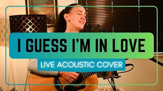 I Guess I'm In Love by Clinton Kane - Live Acoustic Cover