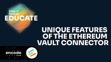 Encode x Euler Educate: Unique Features of the Ethereum Vault Connector