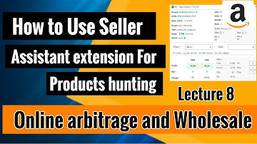 How to Use Seller Assistant App For Amazon || Wholesale & Online Arbitrage || Lecture 8 2023