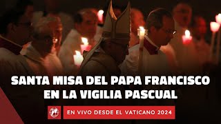 En VIVO desde el Vaticano | Santa Misa del Papa Francisco en la Vigilia Pascual | 30 marzo de 2024