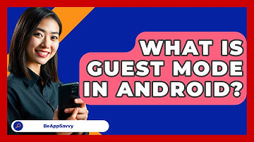 What Is Guest Mode In Android? - Be App Savvy