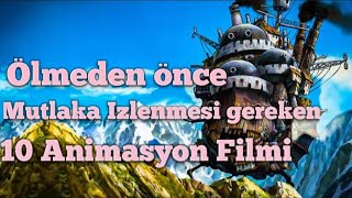 Ölmeden Önce Mutlaka İzlemeniz Gereken 10 Animasyon Film Önerisi