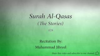 Surah Al Qasas The Stories   028   Muhammad Jibreel   Quran Audio