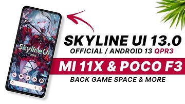 Skyline UI 13.0 Official Update For Mi 11X & POCO F3 | Android 13 QPR3 | New Features & More