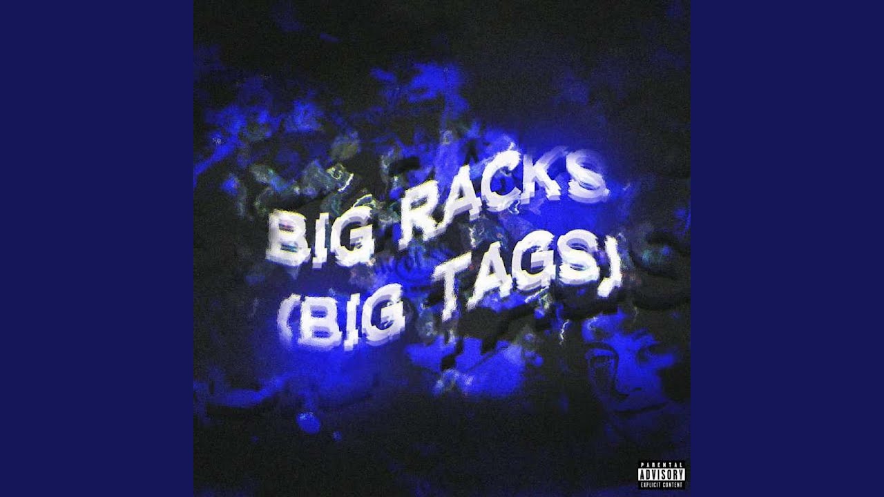 Big Racks (Big Tags) YouTube