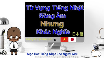 Tiếng Nhật Đồng Âm Khác Nghĩa - Tiếng Nhật Kantan