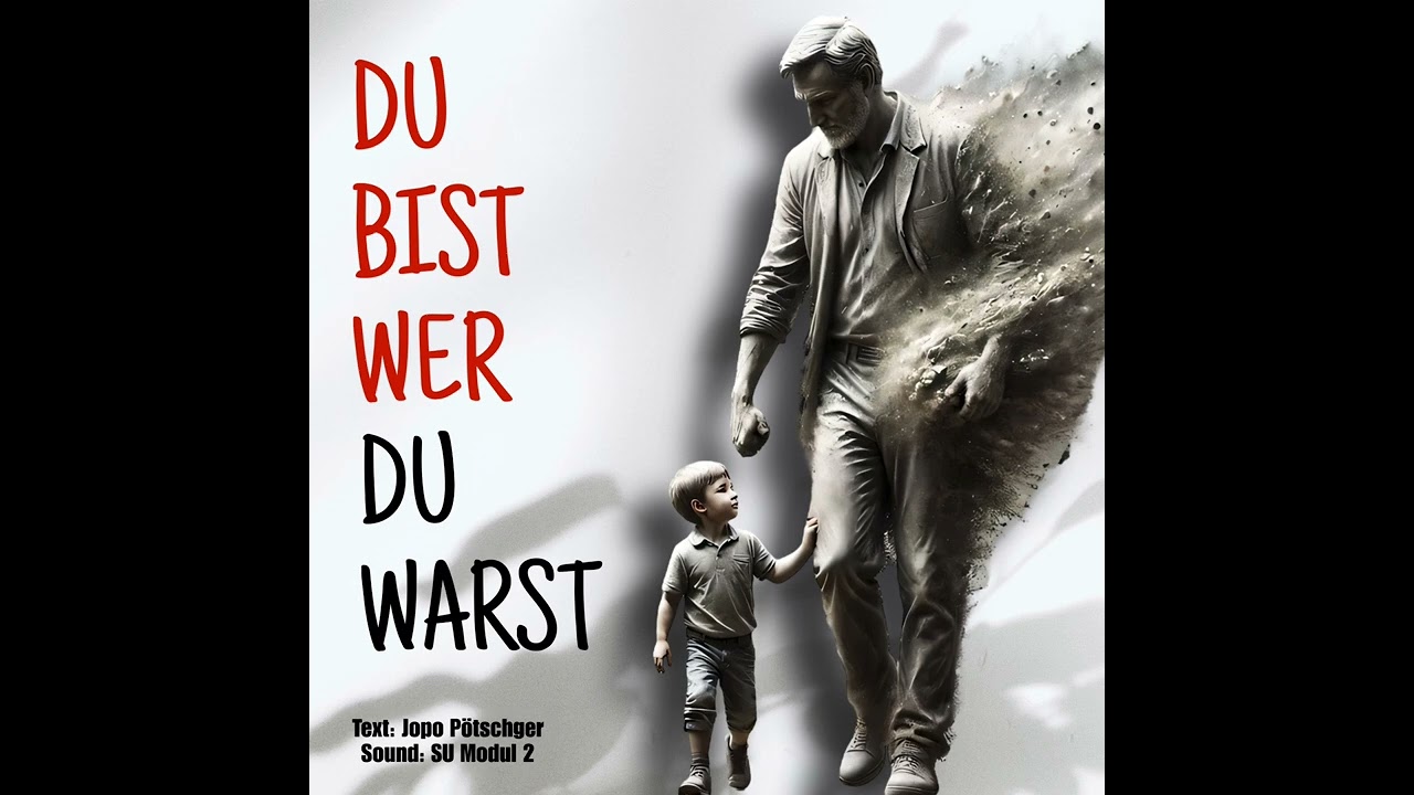 Du bist wer Du warst / Text: Jopo Pötschger / Sound: SU Modul 2