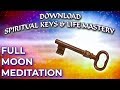 Full moon meditation download spiritual keys  life mastery  spiritual mission  starseed mission