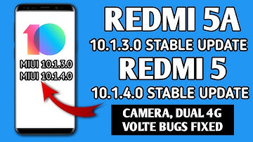 Redmi 5A MiUi 10.1.3.0, Redmi 5 MiUi 10.1.4.0 Stable Updates | Camera, Dual 4G VoLTE Bugs Fixed!!