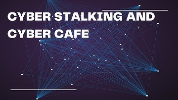 CYBER STALKING AND CYBER CAFE