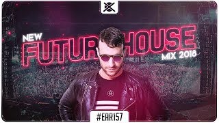 New Future House Music Mix 2018 ⚡ | Best of EDM Future House | EAR #157