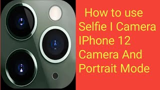 How to use  selfie icamera iPhone 12 camera portrait Mode screenshot 4
