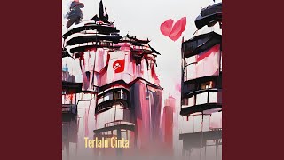 Download Lagu Terlalu Cinta (Remix) Download Lagu Terlalu Cinta (Remix)