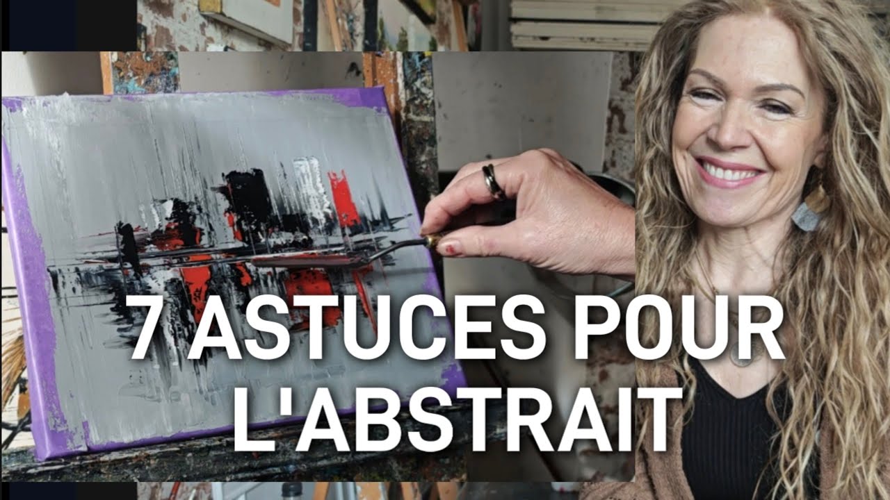 7 ASTUCES POUR L'ABSTRAIT par Nelly LESTRADE 