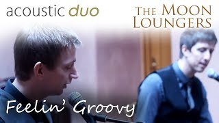 Video thumbnail of "Feeling Groovy Simon and Garfunkel | Acoustic Cover by the Moon Loungers (with guitar tab)"