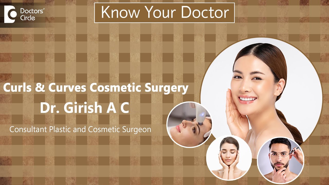 Dr Curves Advanced Plastic Surgery Solutions Curls & Curves, Best Cosmetic Surgery Centre,Vijayanagar,Bengaluru-Dr