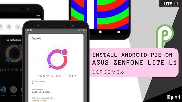 How to Install Android PIE GSI on ASUS Zenfone Lite L1 ZA551KL- Dot OS 3.0 - Ep #4