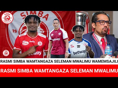 YAMETIMIA SIMBA WAMTANGAZA MCHEZAJI MPYA SELEMANI MWALIMU RASMI SIMBA WAMSAJILI MWAKA MMOJA