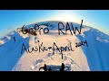 Gopro raw pov alaska april 2024
