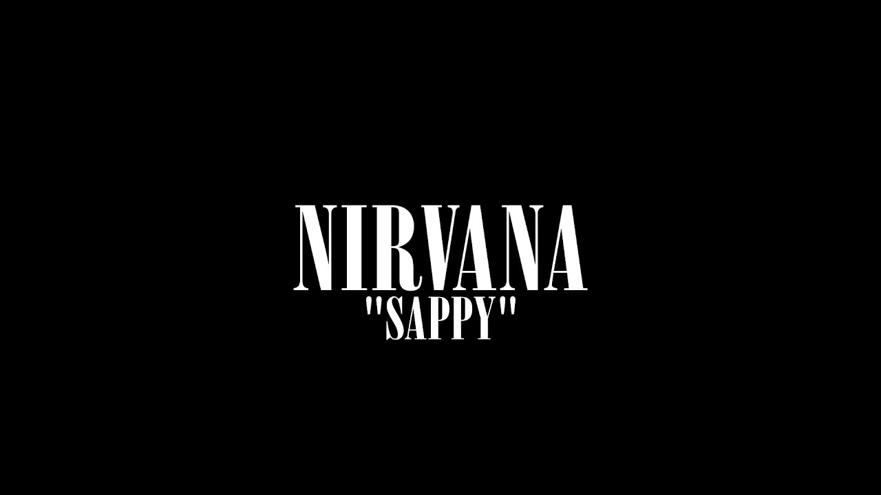 Nirvana sappy. Nirvana-sappy обложка. Sappy Nirvana заставка. Декорации Nirvana sappy. Нирвана демо.