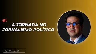 DA IMPRENSA AO BLOG: A JORNADA NO JORNALISMO POLÍTICO