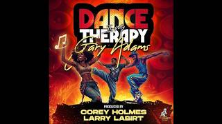 Dance Is My Therapy (Vocal Mix) Gary Adams, Corey Holmes, Larry La Birt
