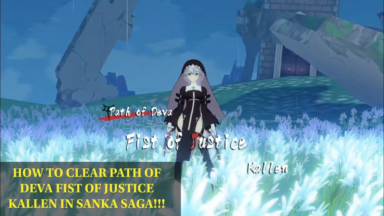 How To Clear Path Of Deva Fist Of Justice Kallen In Sanka Saga In