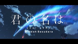 Windah Basudara - Cover【 Kimi no Na wa. 】AMV