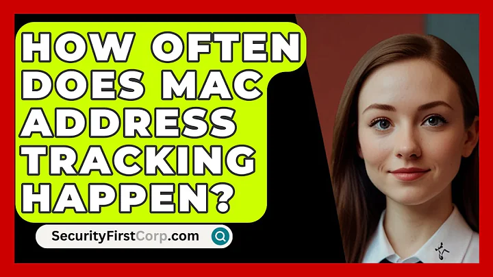 How Often Does MAC Address Tracking Happen? - SecurityFirstCorp.com