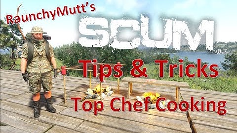 RaunchyMutts Expedition SCUM Tips and Tricks - Top Chef Cooking