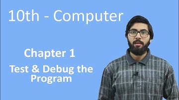 10th Class Computer - Ch 1 - Test and Debug the Program - Matric Class Computer
