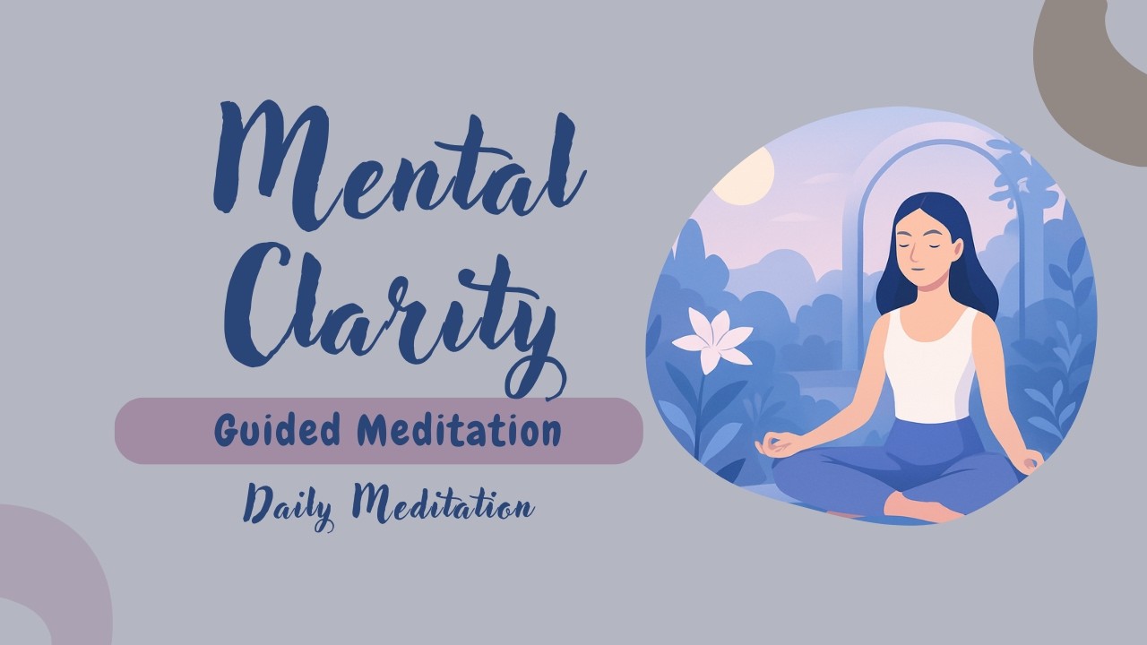 Mental Clarity | 10-Minute Guided Meditation to Clear Your Mind | Daily ...