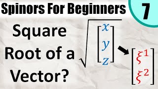 Spinors for Beginners 7: Square Root of a Vector (factoring vector into spinors)