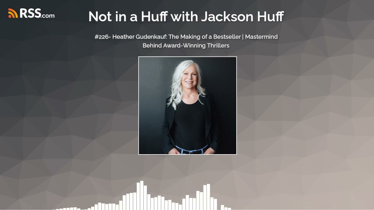 #226- Heather Gudenkauf: The Making of a Bestseller | Mastermind Behind Award-Winning Thrillers