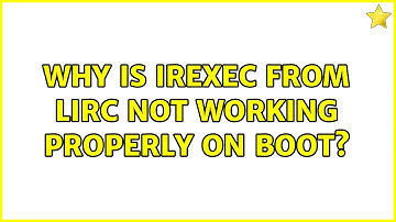 Why is irexec from LIRC not working properly on boot?