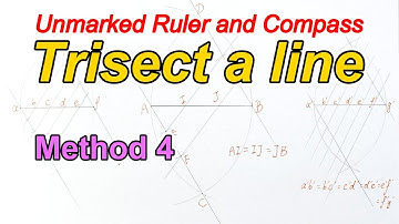 How to trisect a line? Using an Unmarked Ruler and Compass, Method 4