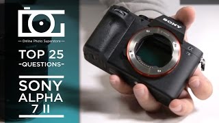 SONY Alpha a7II Mirrorless TUTORIAL | Sony A7 II Mirrorless Full Frame Camera | Most Asked Questions