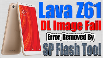 LAVA Z61 DL Image Fail Error Removed by SP Flash Tool | DL Image Fail