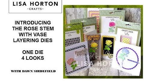 INTRODUCING THE ROSE STEM WITH VASE LAYERING DIE SET FROM LISA HORTON CRAFTS