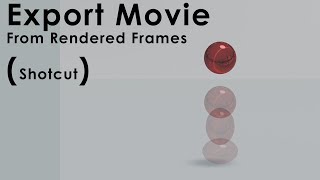 Shot Cut - Converting rendered frames into a movie