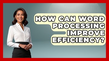 How Can Word Processing Improve Efficiency? - Admin Career Guide
